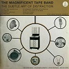 The Subtle Art Of Distraction / The Magnificent Tape Band
